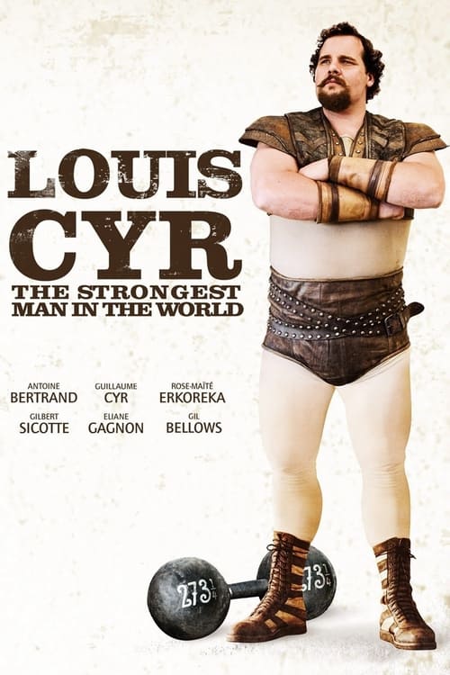 Louis Cyr: The Strongest Man in the World official trailer poster