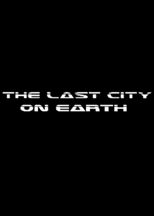 The Last City On Earth official trailer poster