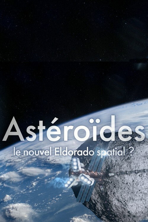 Asteroids - A New El Dorado in Space? official trailer poster