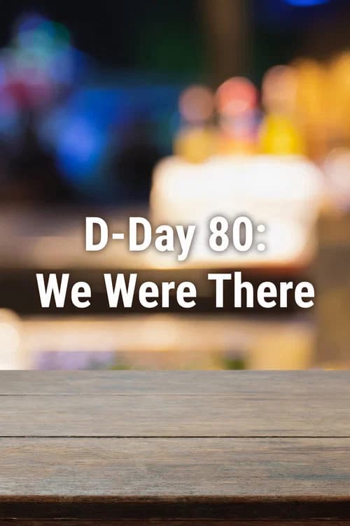 D-Day 80: We Were There official trailer poster