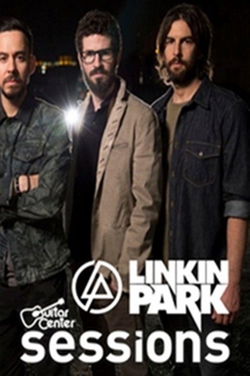 Linkin Park - Guitar Center Sessions official trailer poster