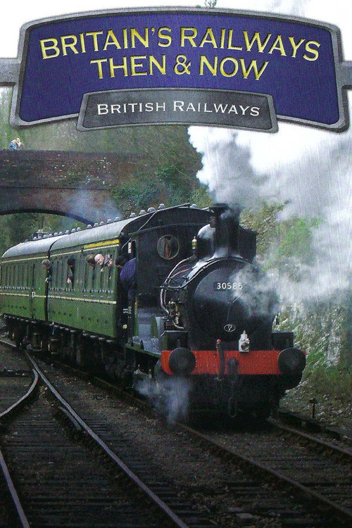 Britain's Railways Then & Now: British Railways official trailer poster