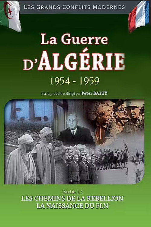La Guerre d'Algérie 1954-1959 : Les chemins de la rebellion - La naissance du FLN official trailer poster