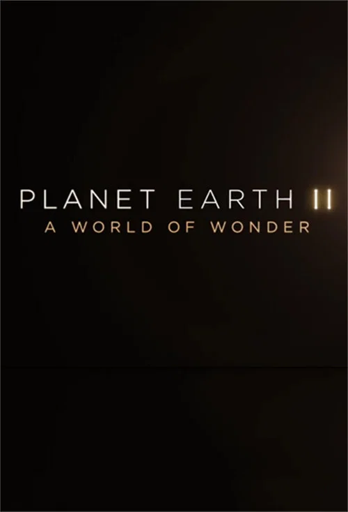 Planet Earth II: A World of Wonder official trailer poster