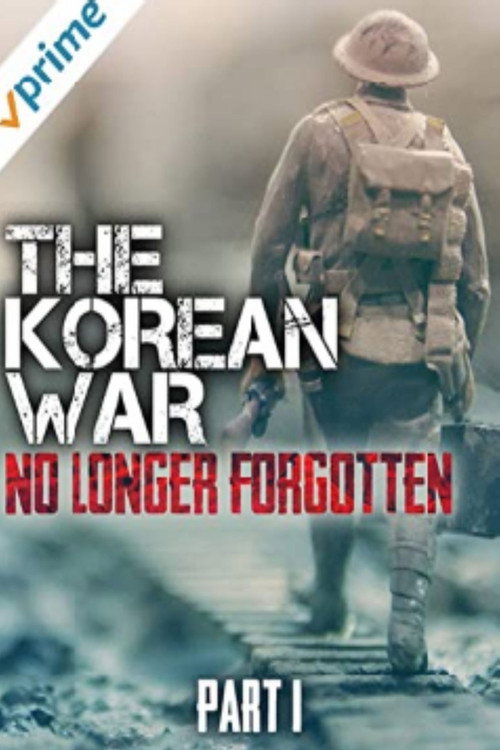 The Korean War: No Longer Forgotten - Part I official trailer poster