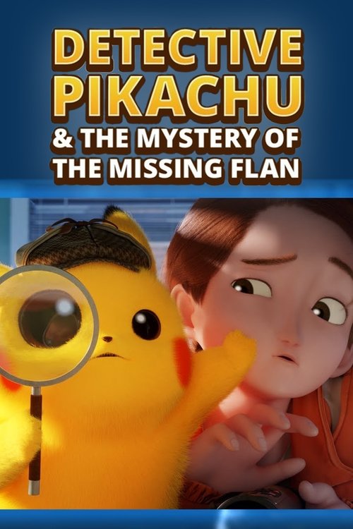 Detective Pikachu & the Mystery of the Missing Flan official trailer poster