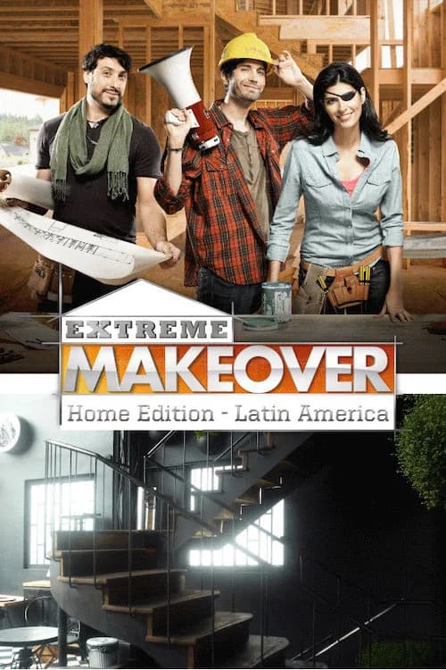 Extreme Makeover Home Edition Latin America official trailer poster
