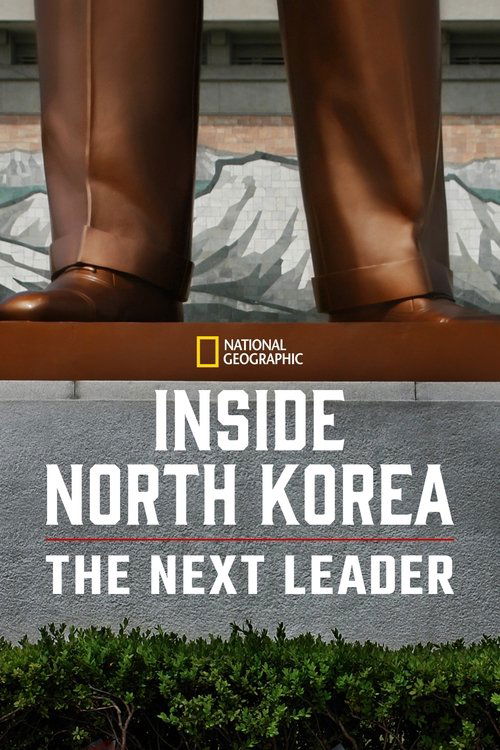 Inside North Korea: The Next Leader official trailer poster