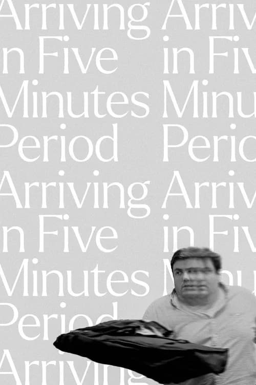Arriving in Five Minutes Period official trailer poster