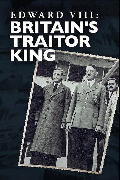 Edward VIII: Britain's Traitor King official trailer poster