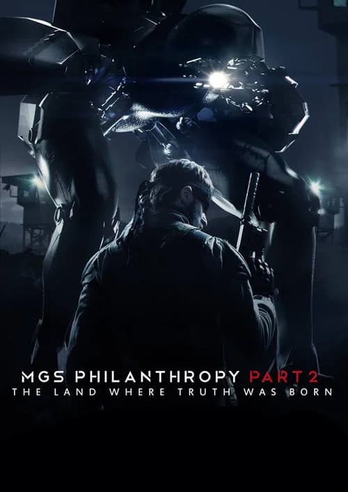 MGS: Philanthropy part 2:  The Land Where Truth Was Born official trailer poster