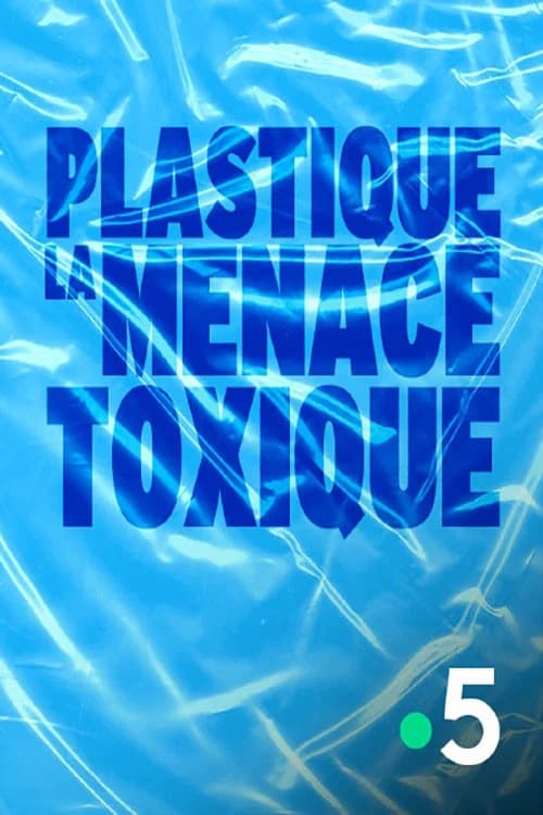 Plastique, la menace toxique official trailer poster