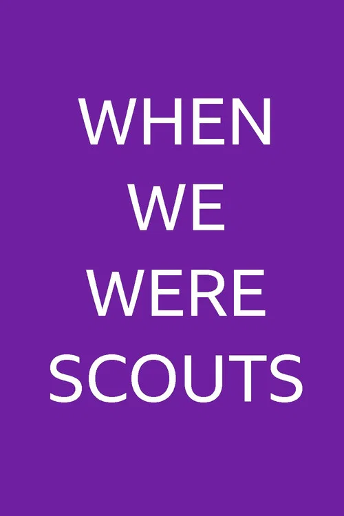 When We Were Scouts official trailer poster