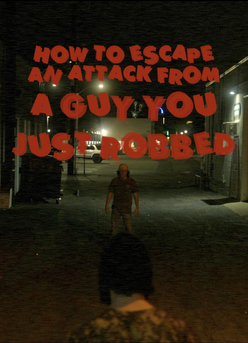 How To Escape an Attack From a Guy You Just Robbed official trailer poster