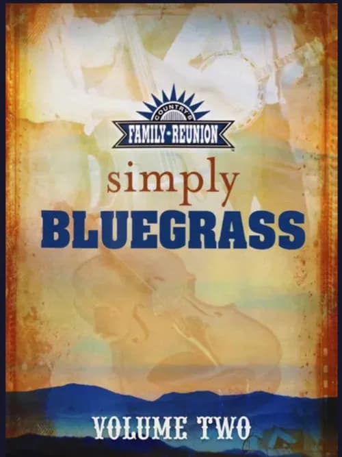Country's Family Reunion: Simply Bluegrass - Volumes One & Two official trailer poster