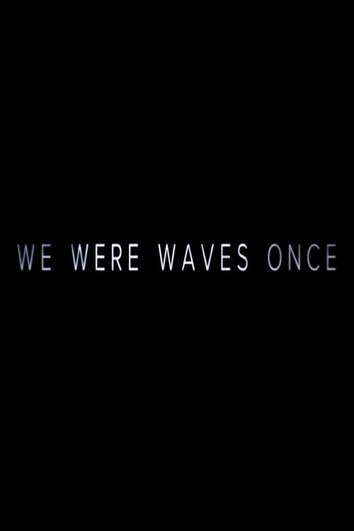 We Were Waves Once official trailer poster