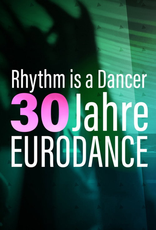 Rhythm is a Dancer - 30 Jahre Eurodance official trailer poster