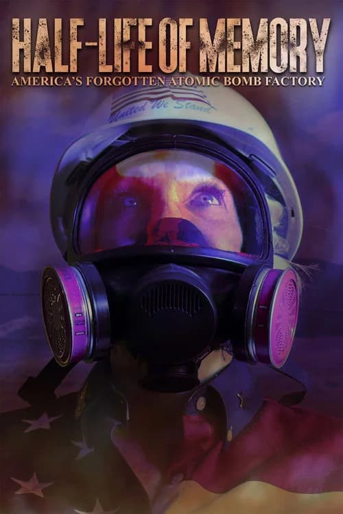 Half-Life of Memory: America's Forgotten Atomic Bomb Factory official trailer poster