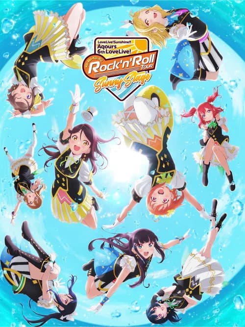 Love Live! Sunshine!! Aqours 6th LoveLive! ~KU-RU-KU-RU Rock 'n' Roll TOUR~ <SUNNY STAGE> official trailer poster