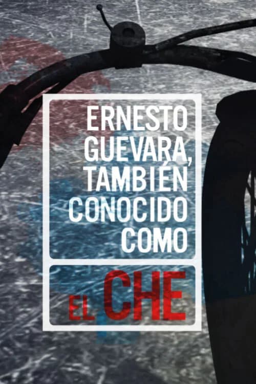 Ernesto Guevara, also known as "Che" official trailer poster