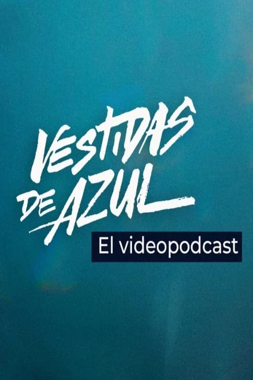 Vestidas de azul: El videopodcast official trailer poster