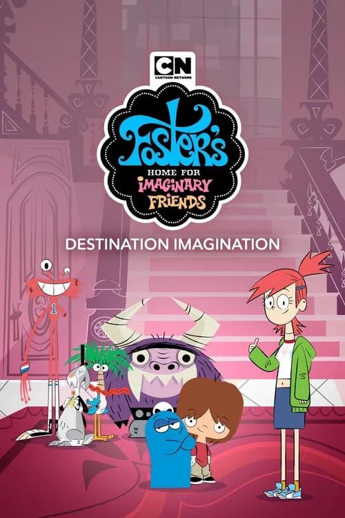 Foster's Home for Imaginary Friends: Destination Imagination official trailer poster