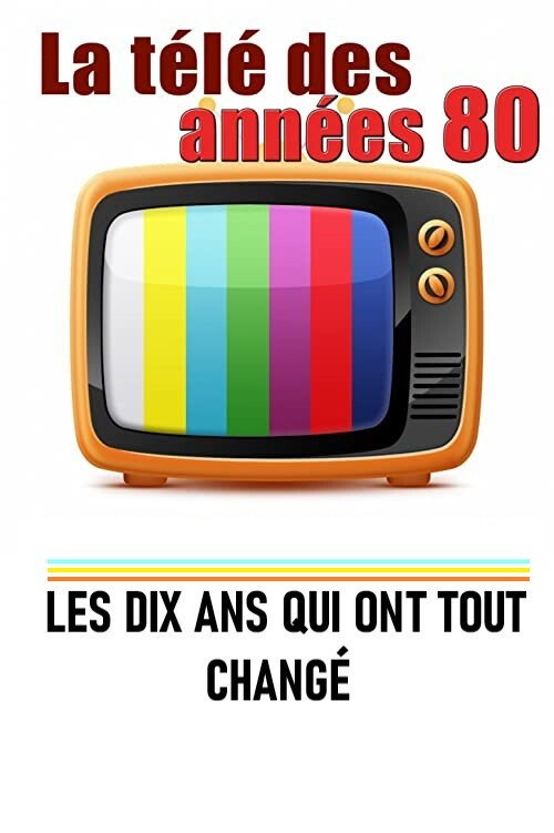 La télé des années 80 - Les 10 ans qui ont tout changé official trailer poster