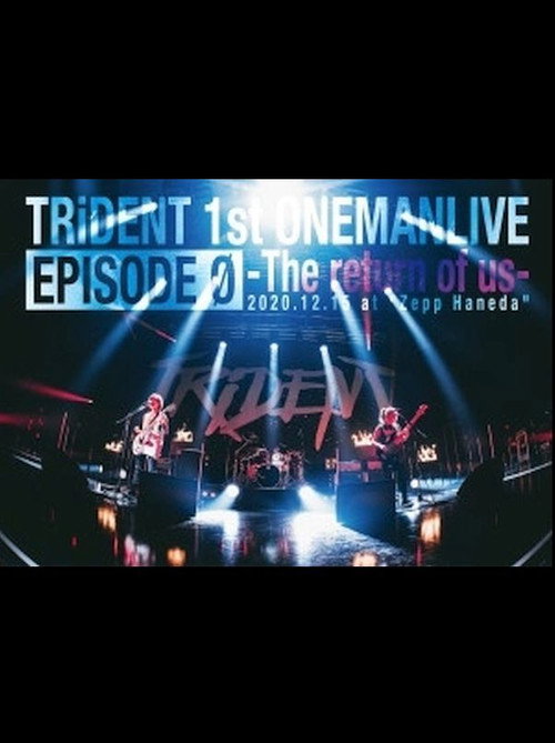 TRiDENT 1st ONEMAN LIVE EPISODE 0 - the return of us official trailer poster