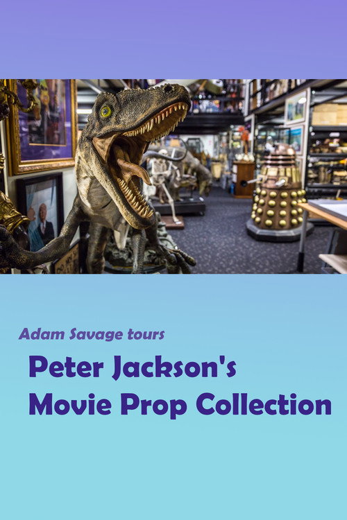 Adam Savage Tours Peter Jackson's Movie Prop Collection official trailer poster