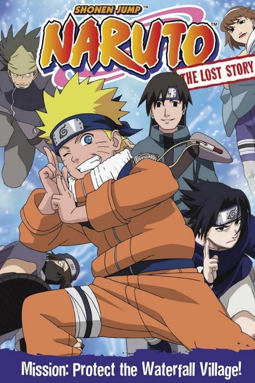 Naruto: The Lost Story - Mission: Protect the Waterfall Village! official trailer poster