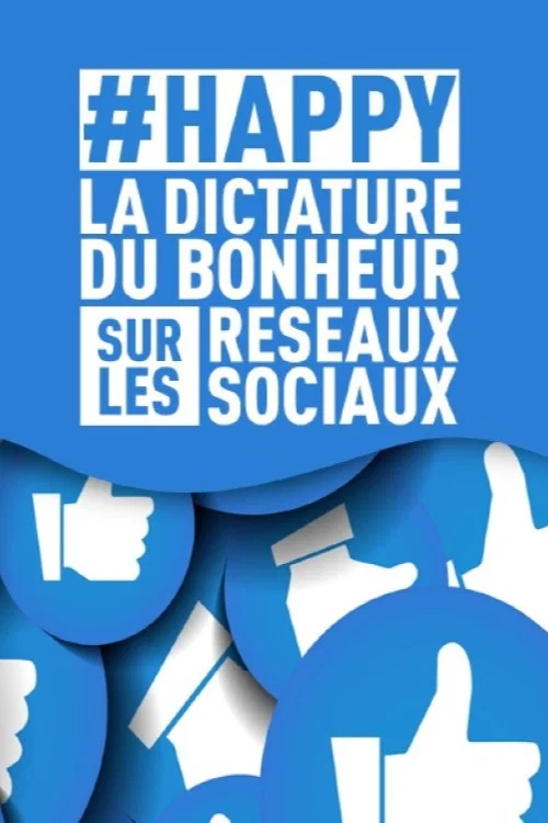 #HAPPY : la dictature du bonheur sur les réseaux sociaux official trailer poster