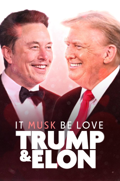 It Musk Be Love: Trump & Elon official trailer poster