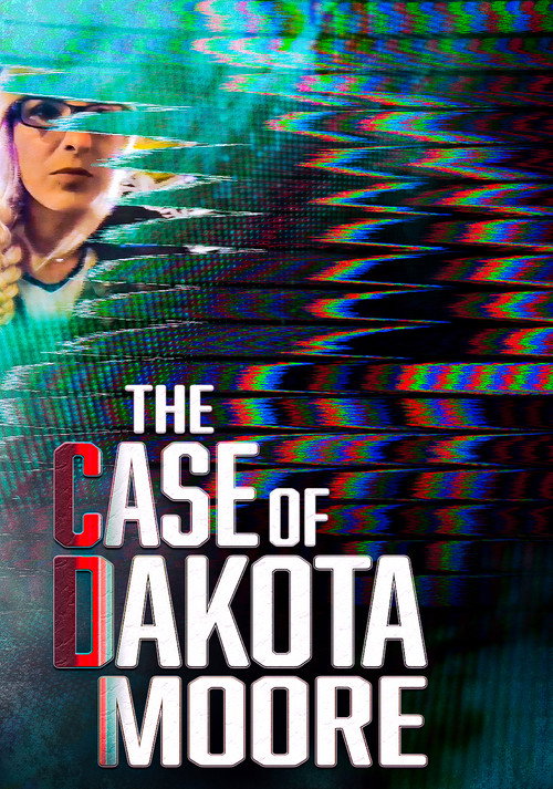 The Case of: Dakota Moore official trailer poster