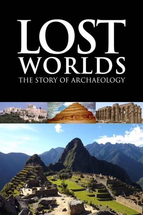 Lost Worlds: The Story of Archaeology official trailer poster