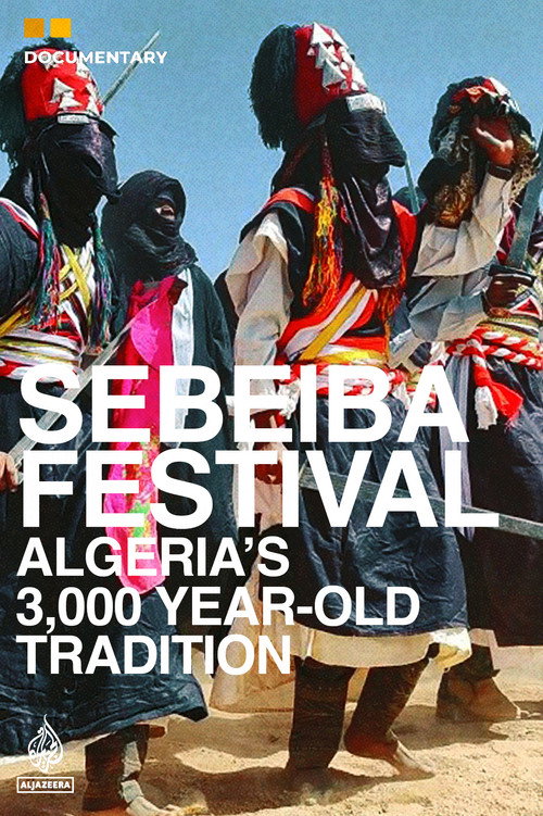 Sebeiba Festival - Algeria’s 3,000 Year-old Tradition official trailer poster