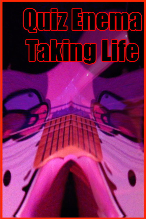 Quiz Enema: Taking Life official trailer poster
