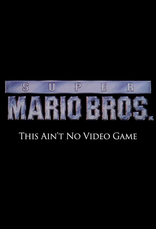 Super Mario Bros: This Ain't No Video Game official trailer poster
