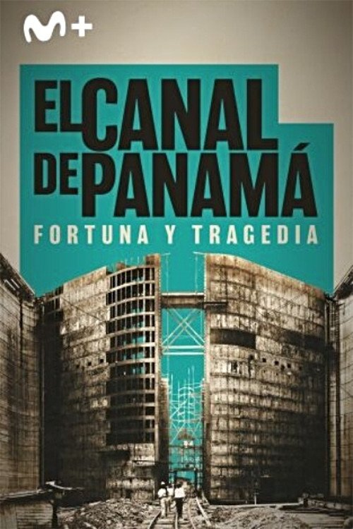 El canal de Panamá: fortuna y tragedia official trailer poster