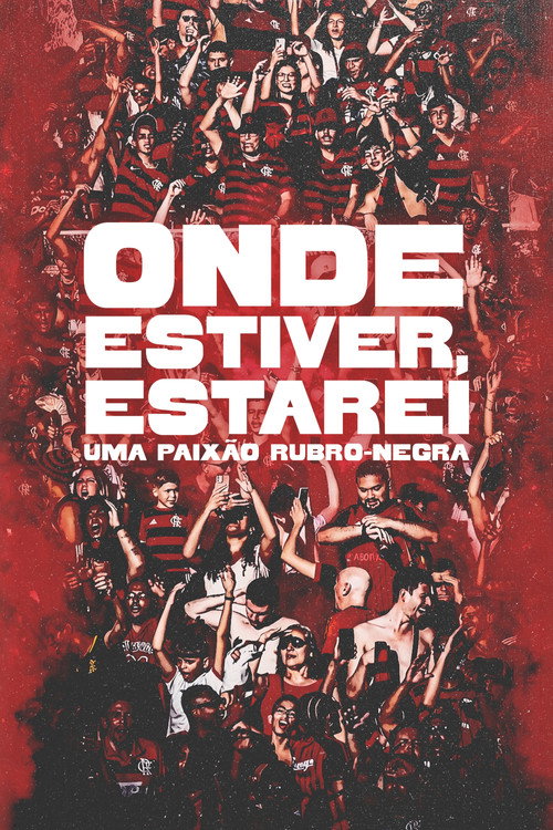 Onde Estiver Estarei: Uma Paixão Rubro-negra official trailer poster