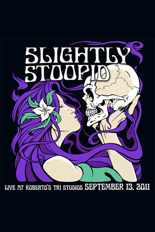 Slightly Stoopid & Friends: Live at Roberto's TRI Studios 9.13.11 official trailer poster