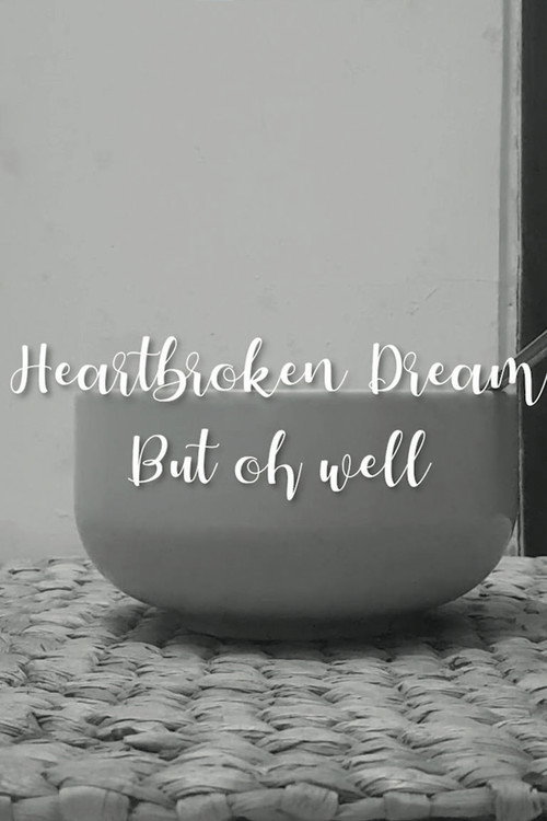 Heartbroken dream, but oh well official trailer poster