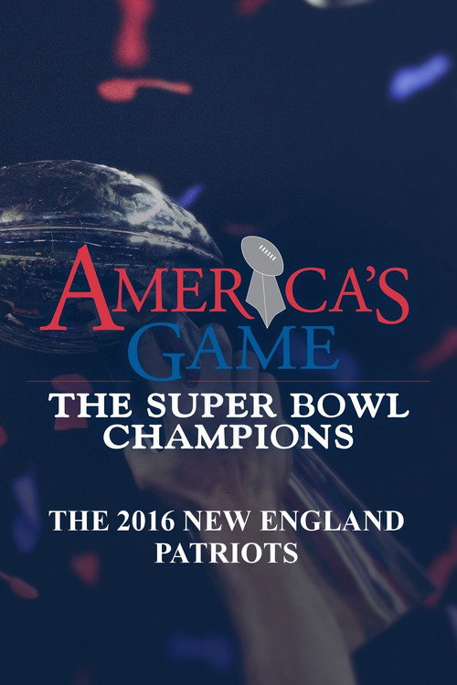America's Game: 2016 New England Patriots official trailer poster