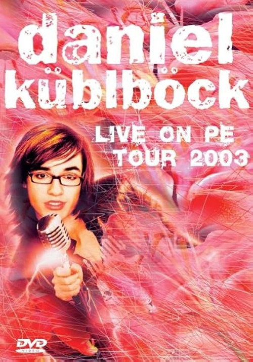 Daniel Küblböck - Live on PE Tour 2003 official trailer poster