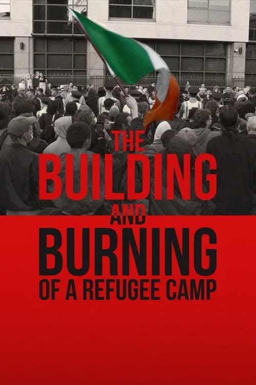The Building and Burning of a Refugee Camp official trailer poster