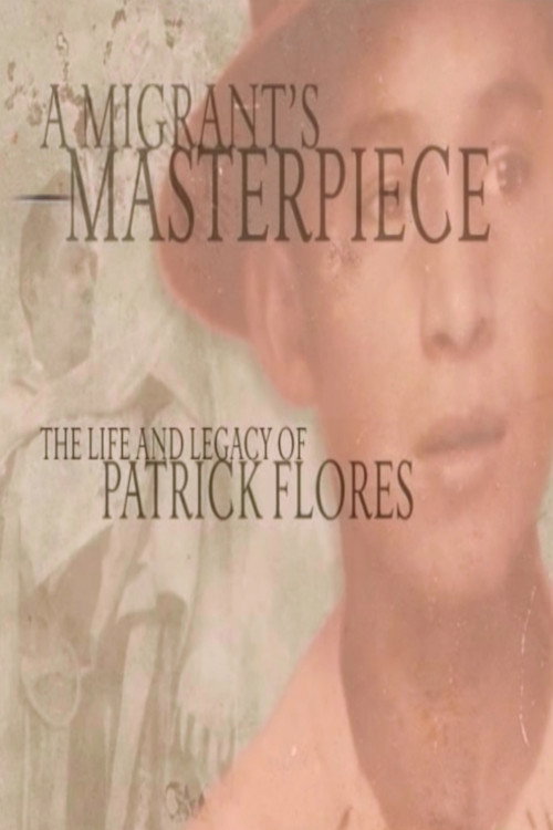 A Migrant's Masterpiece: The Life and Legacy of Patrick Flores official trailer poster