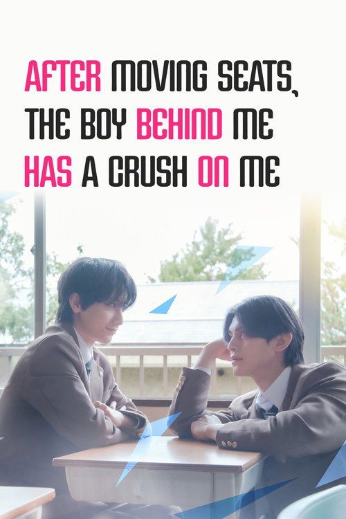 After Moving Seats, The Boy Behind Me Has A Crush On Me official trailer poster