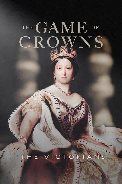 The Game of Crowns: The Victorians official trailer poster
