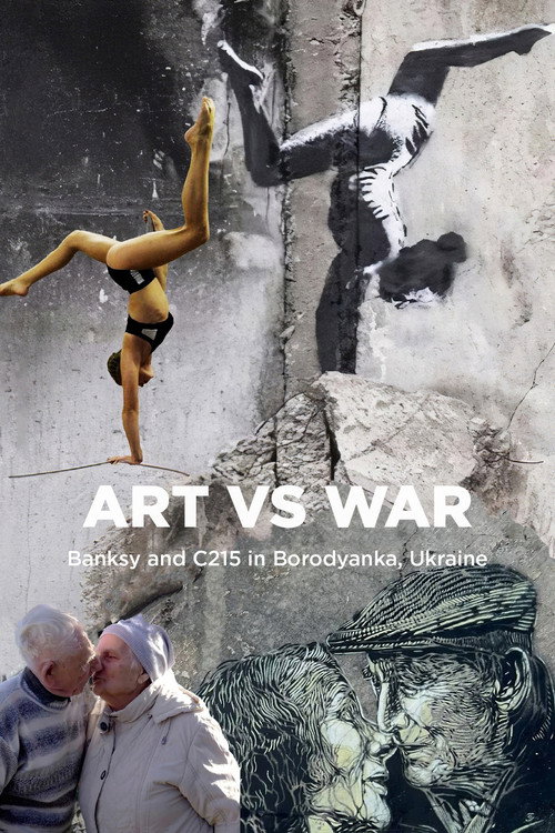 Art Vs War: Banksy And C215 In Borodianka, Ukraine official trailer poster