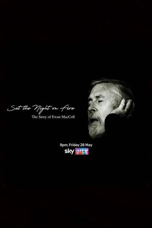 Set the Night on Fire: The Story of Ewan MacColl official trailer poster