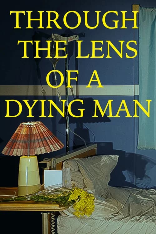 Through the Lens of a Dying Man official trailer poster